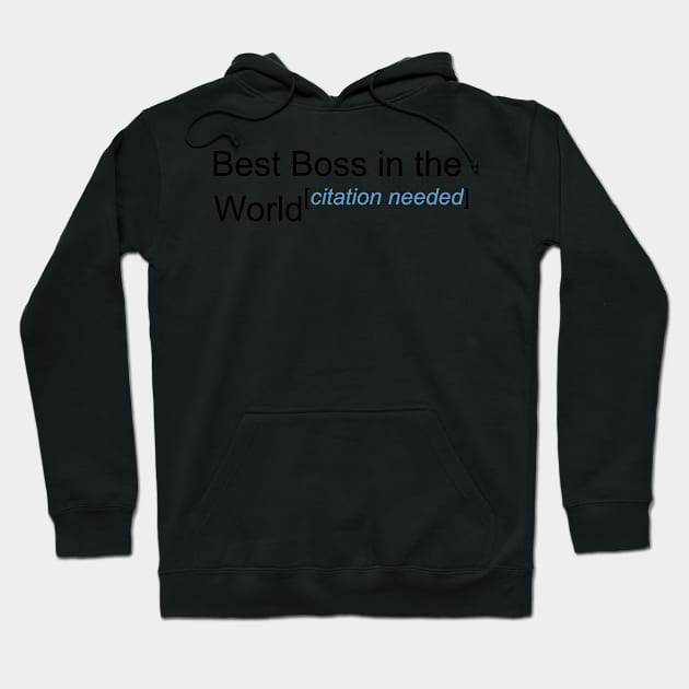 Best Boss in the World - Citation Needed! Hoodie by lyricalshirts